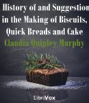 History of and Suggestions in the Making of Biscuits, Quick Breads and Cake cover