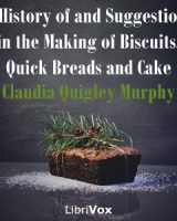 History of and Suggestions in the Making of Biscuits, Quick Breads and Cake cover