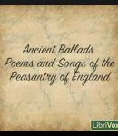 Ancient Poems, Ballads, and Songs of the Peasantry of England cover