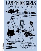 Camp-Fire Girls at Twin Lakes or The Quest of a Summer Vacation cover