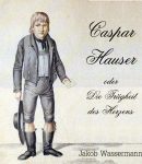 Caspar Hauser oder die Trägheit des Herzens cover