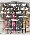 Compendious History of English Literature and of the English Language, Volume I cover