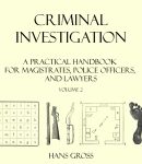 Criminal Investigation: a Practical Handbook for Magistrates, Police Officers and Lawyers, Volume 2 cover