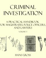 Criminal Investigation: a Practical Handbook for Magistrates, Police Officers and Lawyers, Volume 3 cover