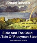 Elsie And The Child; A Tale Of Riceyman Steps And Other Stories cover