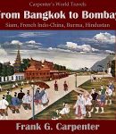 From Bangkok to Bombay  (Siam, French Indo-China, Burma and Hindustan) cover