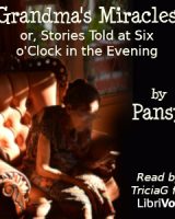 Grandma's Miracles; or, Stories Told at Six o'Clock in the Evening cover