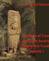 Incidents of Travel in Central America, Chiapas, and Yucatan, Vol. 1 cover