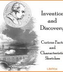 Invention And Discovery: Curious Facts And Characteristic Sketches cover