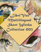 Librivox Multilingual Short Works Collection 003 cover