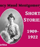 Lucy Maud Montgomery Short Stories, 1909-1922 cover