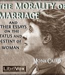 Morality of Marriage and Other Essays on the Status and Destiny of Woman cover