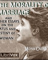 Morality of Marriage and Other Essays on the Status and Destiny of Woman cover