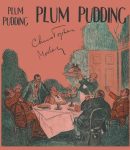 Plum Pudding: Of Divers Ingredients, Discreetly Blended & Seasoned cover