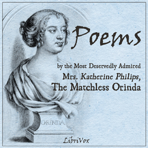 Poems by the Most Deservedly Admired Mrs. Katherine Philips, The Matchless Orinda cover