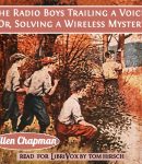 Radio Boys Trailing a Voice; Or, Solving a Wireless Mystery cover