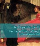 Coquette, Or The History of Eliza Wharton cover