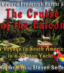 Cruise of the Falcon - A Voyage to South America in a 30-Ton Yacht cover