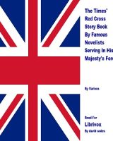 Times' Red Cross Story Book By Famous Novelists Serving In His Majesty's Forces cover