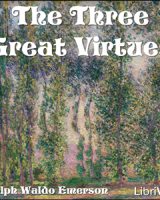 Three Great Virtues - Three Essays by Emerson cover