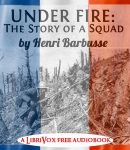 Under Fire: The Story of a Squad cover