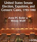 United States Senate Election, Expulsion, and Censure Cases, 1793-1990 cover