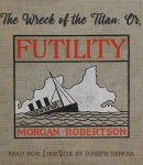 Wreck of the Titan, or Futility cover